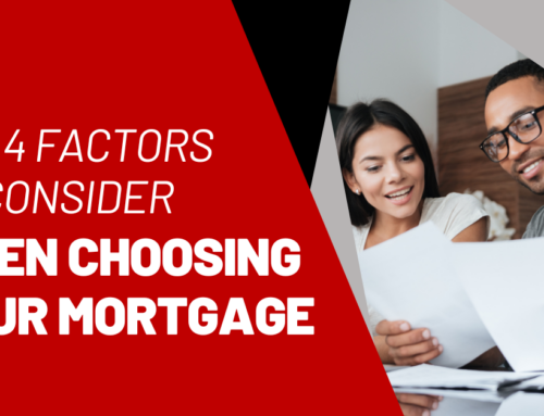 Top 4 Factors to Consider When Choosing Your Mortgage